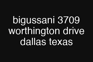bigussani 3709 worthington drive dallas texas