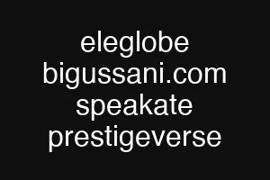 eleglobe bigussani.com speakate prestigeverse